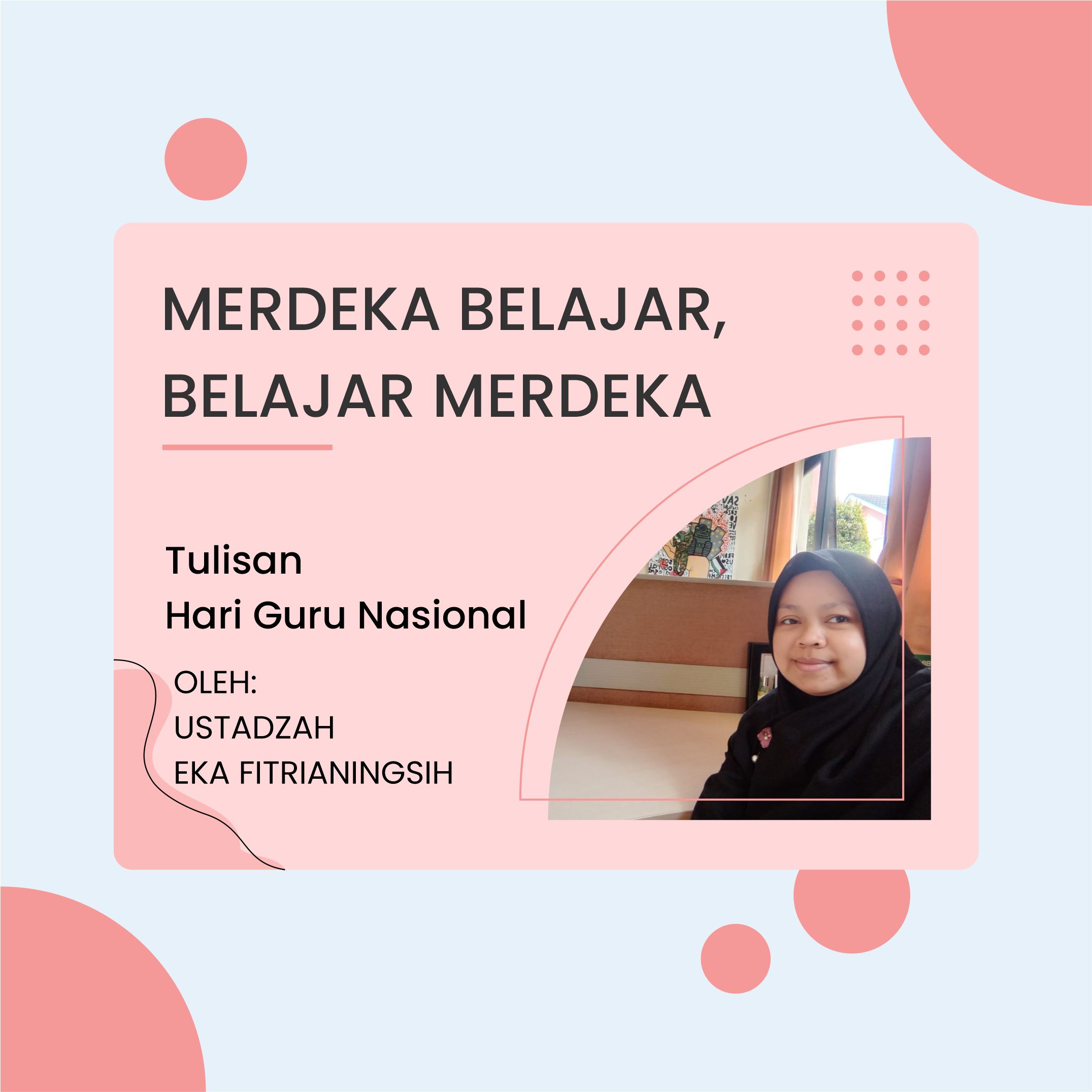 MERDEKA BELAJAR, BELAJAR MERDEKA. Oleh: Eka Fitrianingsih, S.Pd