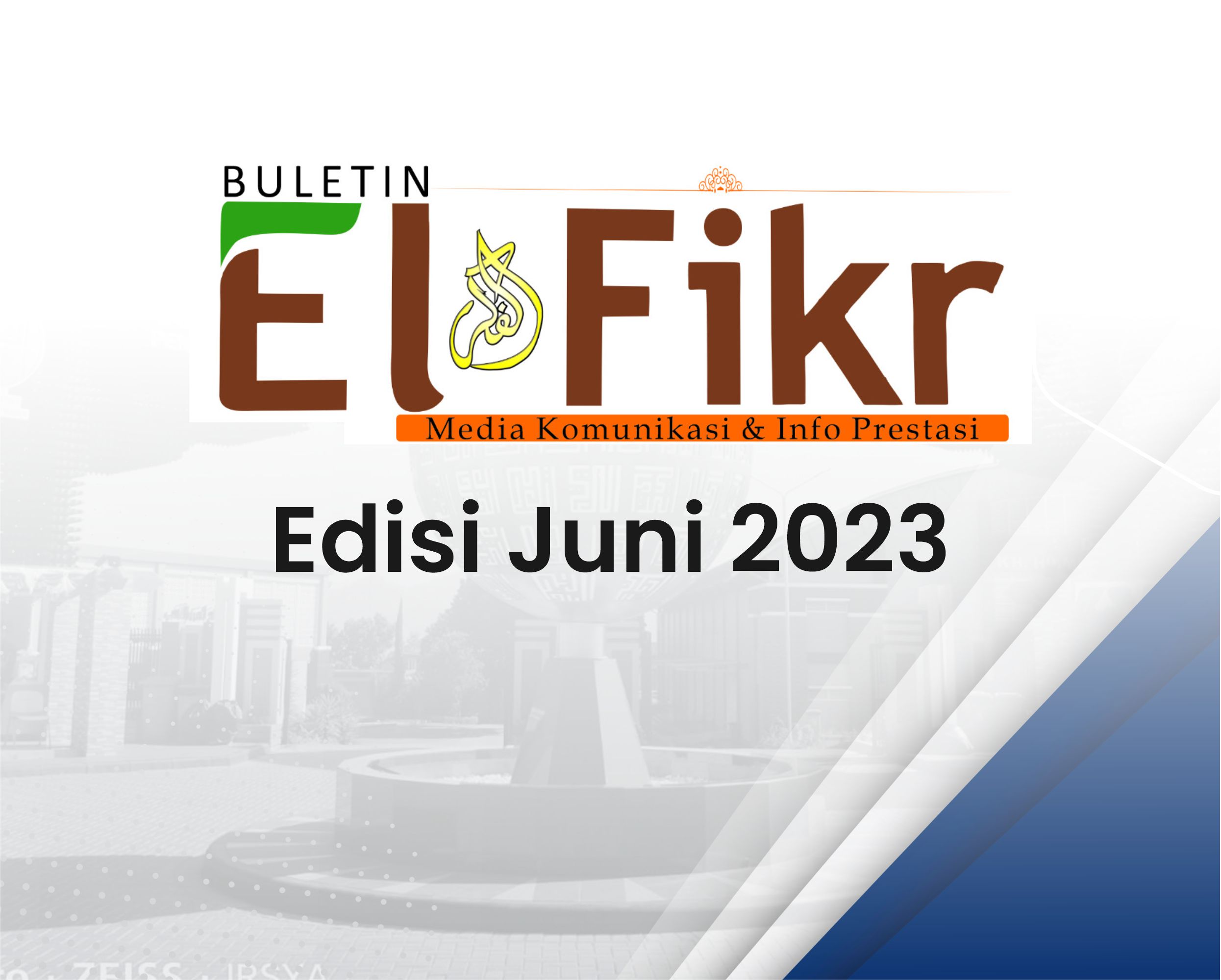 Buletin El-Fikr Edisi Juni 2023 "Dzulhijjah, Cinta dan Pengorbanan"
