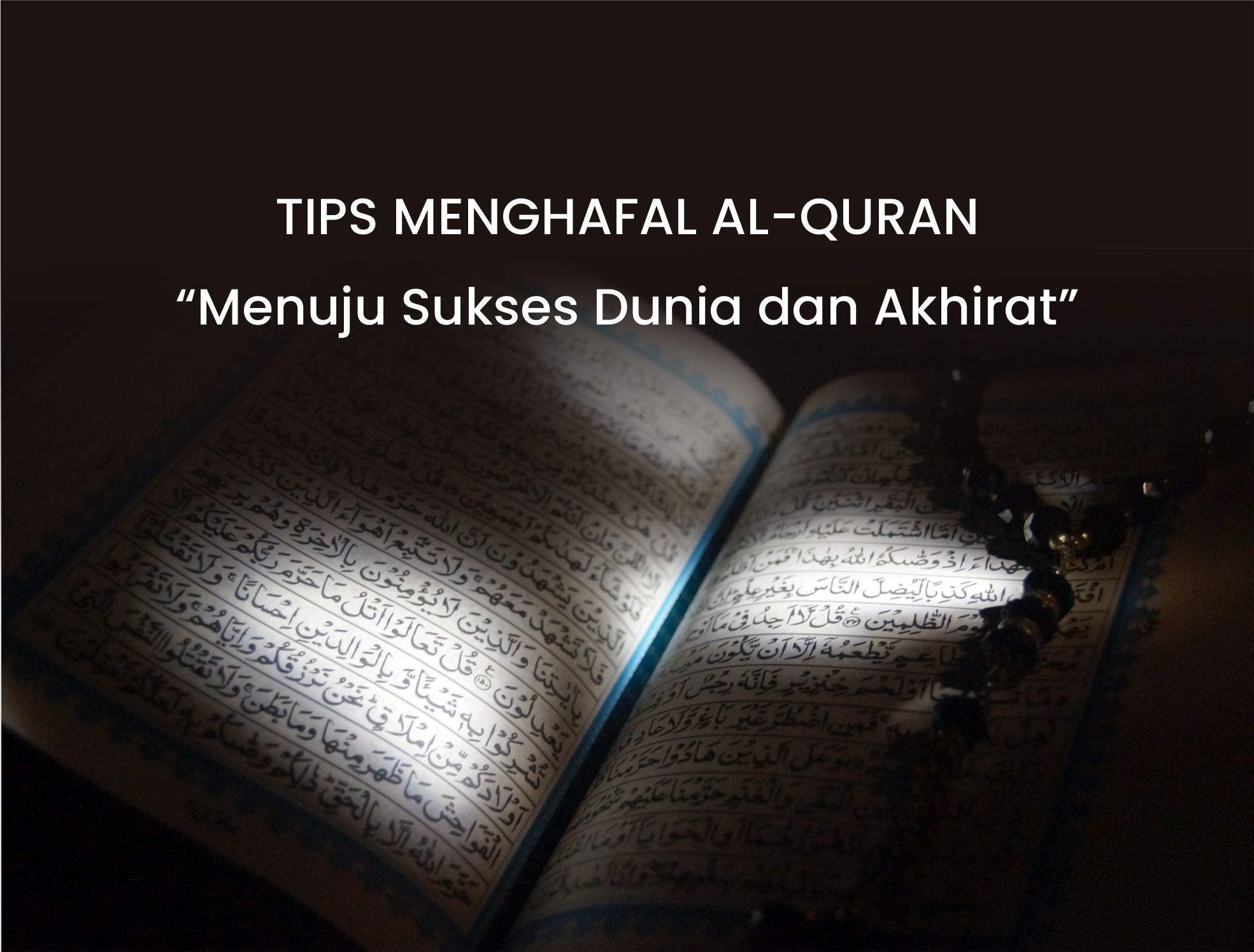 TIPS MENGHAFAL AL-QURAN “Menuju Sukses Dunia dan Akhirat”