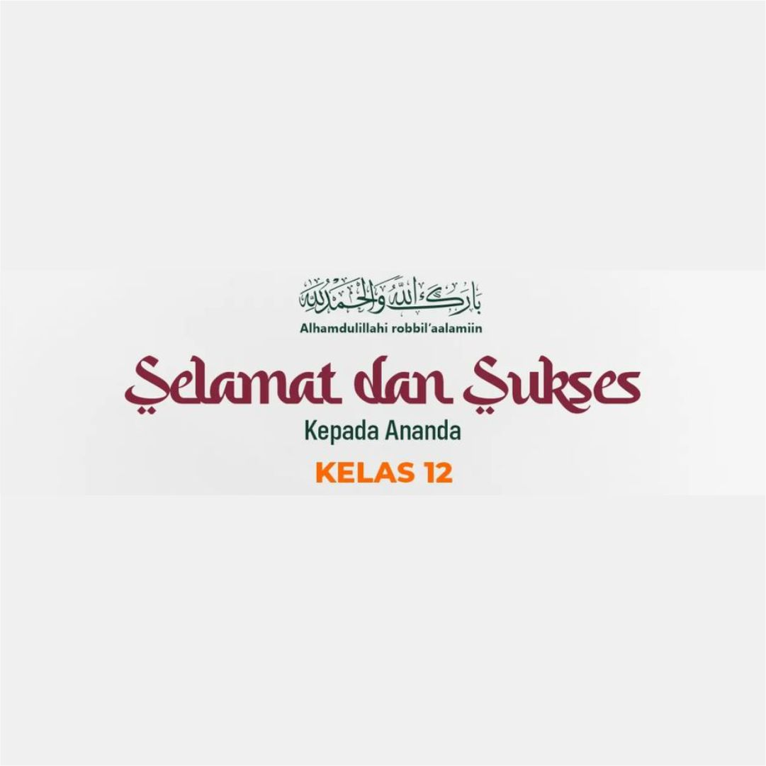 Selamat dan Sukses Kepada Kelas 12