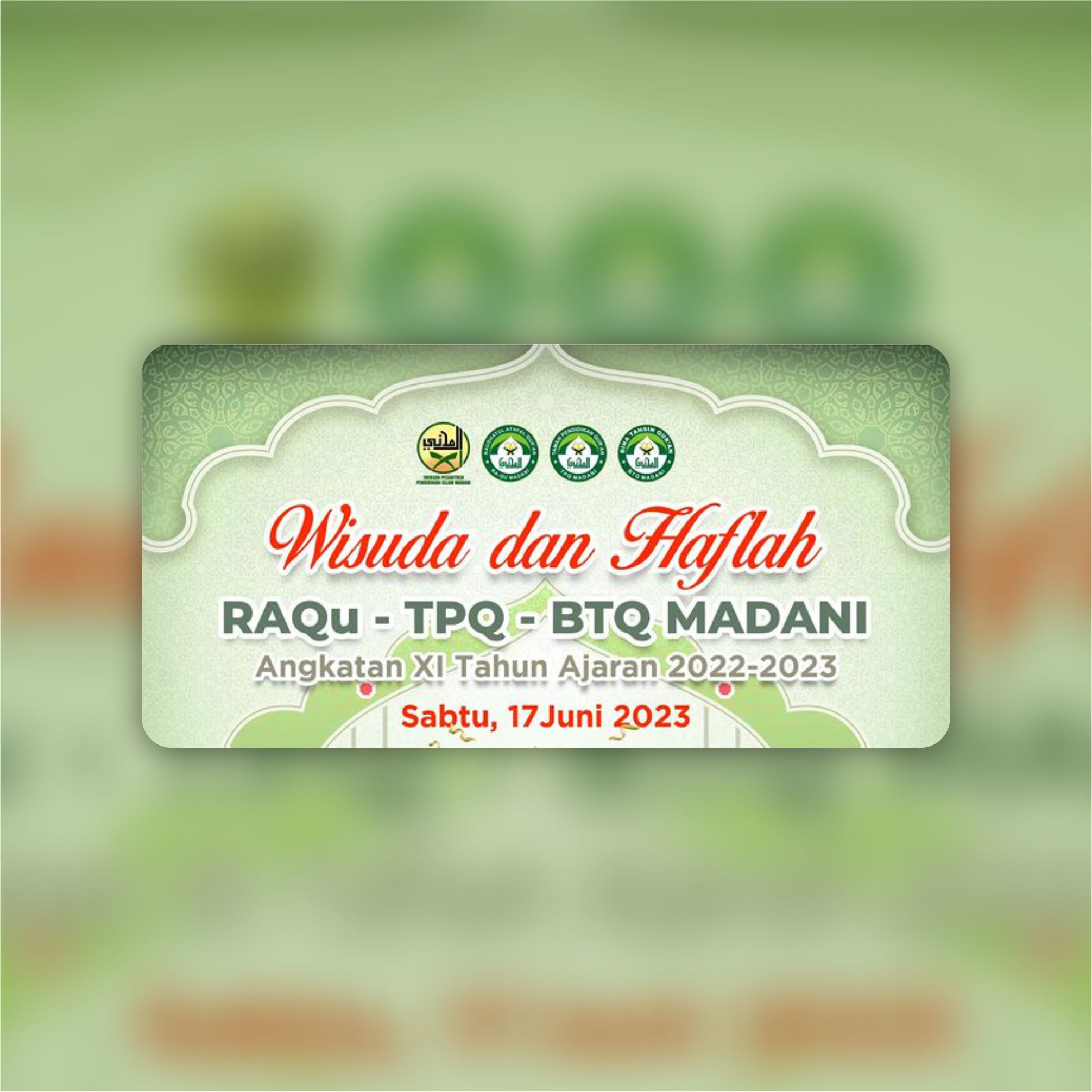 HAFLAH WISUDA RA QURAN DAN TPQ MADANI ANGKATAN XI TA. 2022-2023 “Mewujudkan Generasi Qurani, Cerdas dan Mandiri”