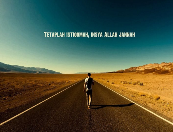 tetaplah istiqomah , insya allah jannah