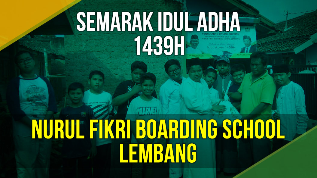 SEMARAK IDUL ADHA 1439H/2018 NURUL FIKRI BOARDING SCHOOL LEMBANG